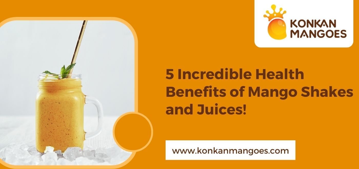 5 Incredible Health Benefits of Mango Shakes and Juices Konkan Mangoes